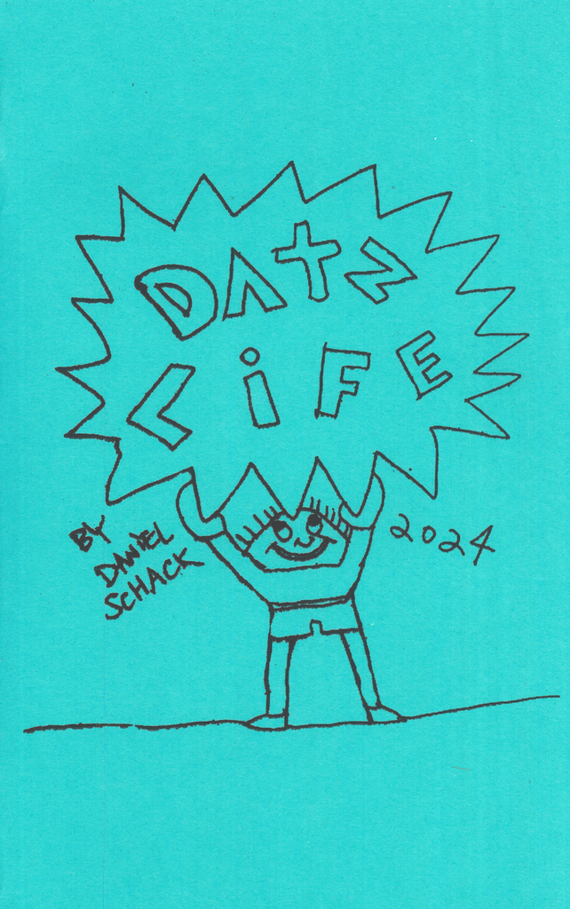 "Datz Life" Zine by Dan Schack